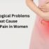 Gynecological Problems that Cause Pelvic Pain in Women